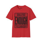 Qualified Enough T-Shirt