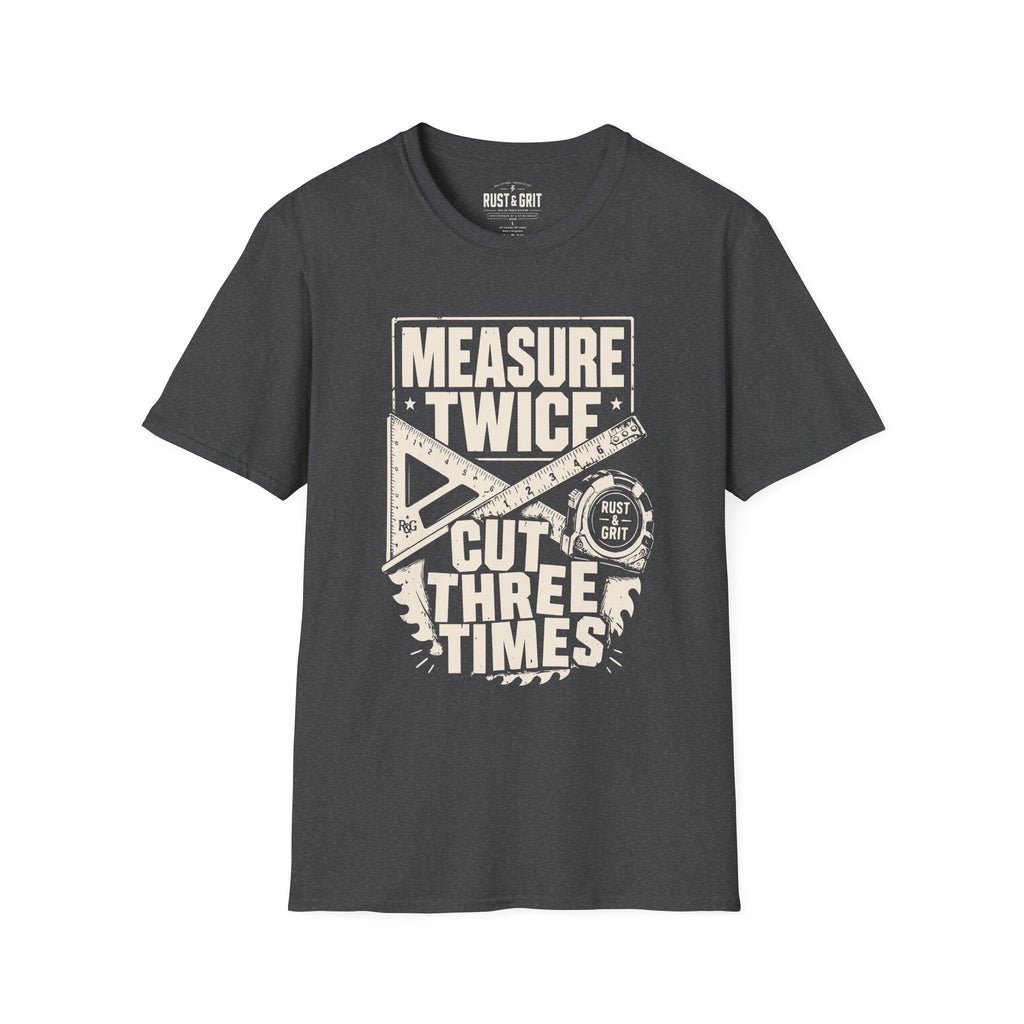 Measure Twice T-Shirt