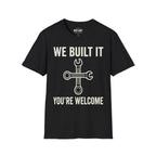 We Built It T-Shirt