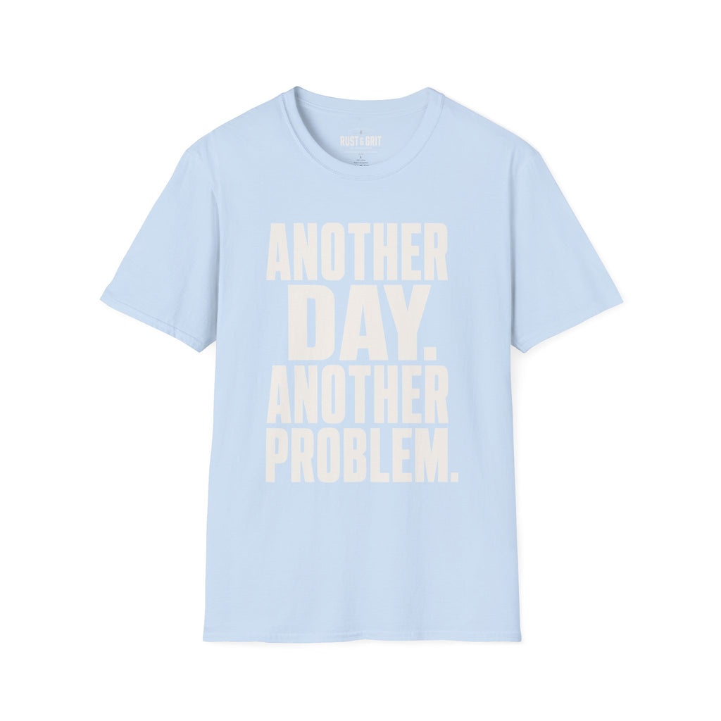 Another Day Another Problem T-Shirt