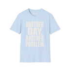 Another Day Another Problem T-Shirt