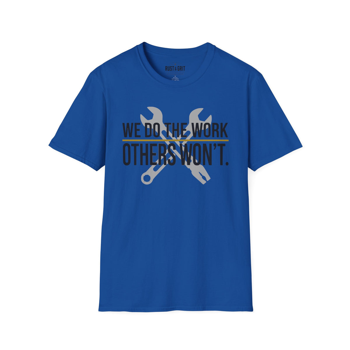 We Do The Work Others Won't T-Shirt