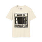 Qualified Enough T-Shirt