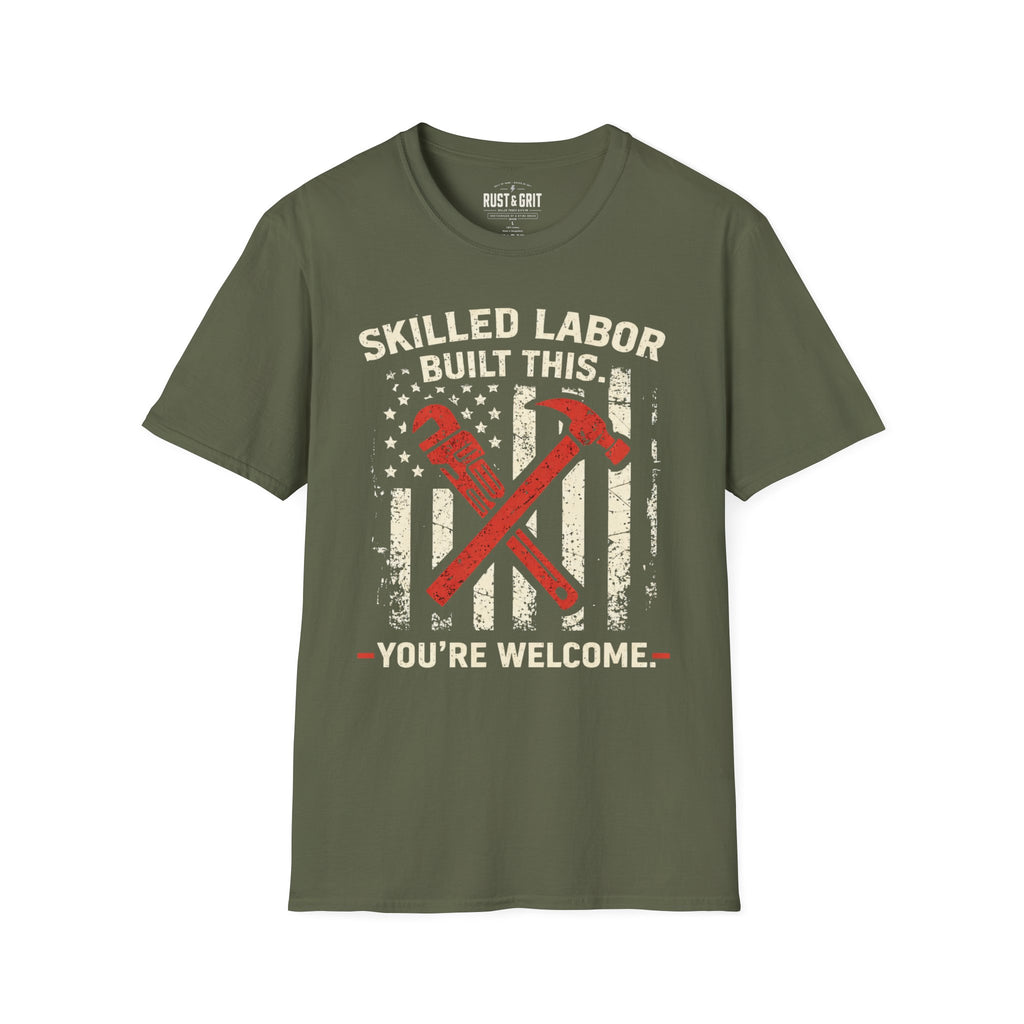 Skilled Labor Built This T-Shirt