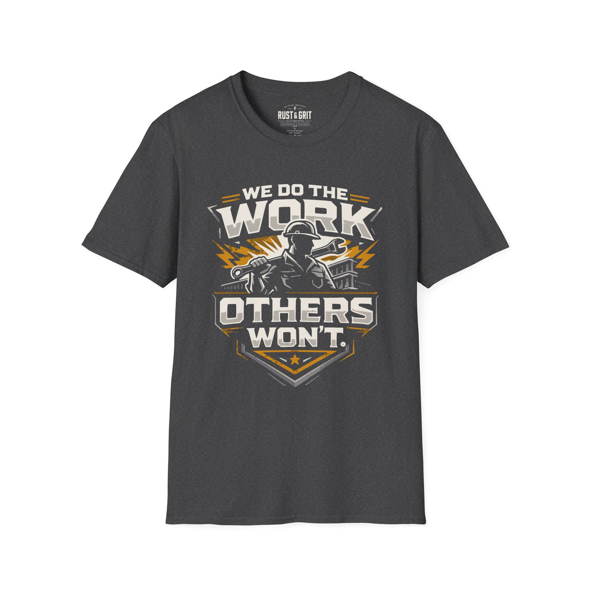 We Do The Work Others Won't T-Shirt