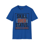 Skill Over Status T-Shirt