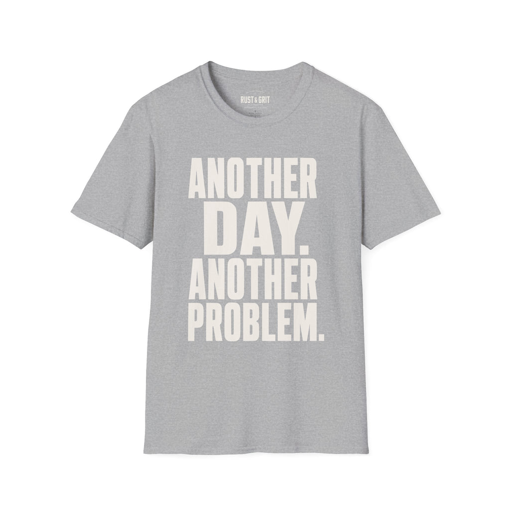Another Day Another Problem T-Shirt