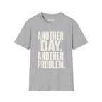 Another Day Another Problem T-Shirt