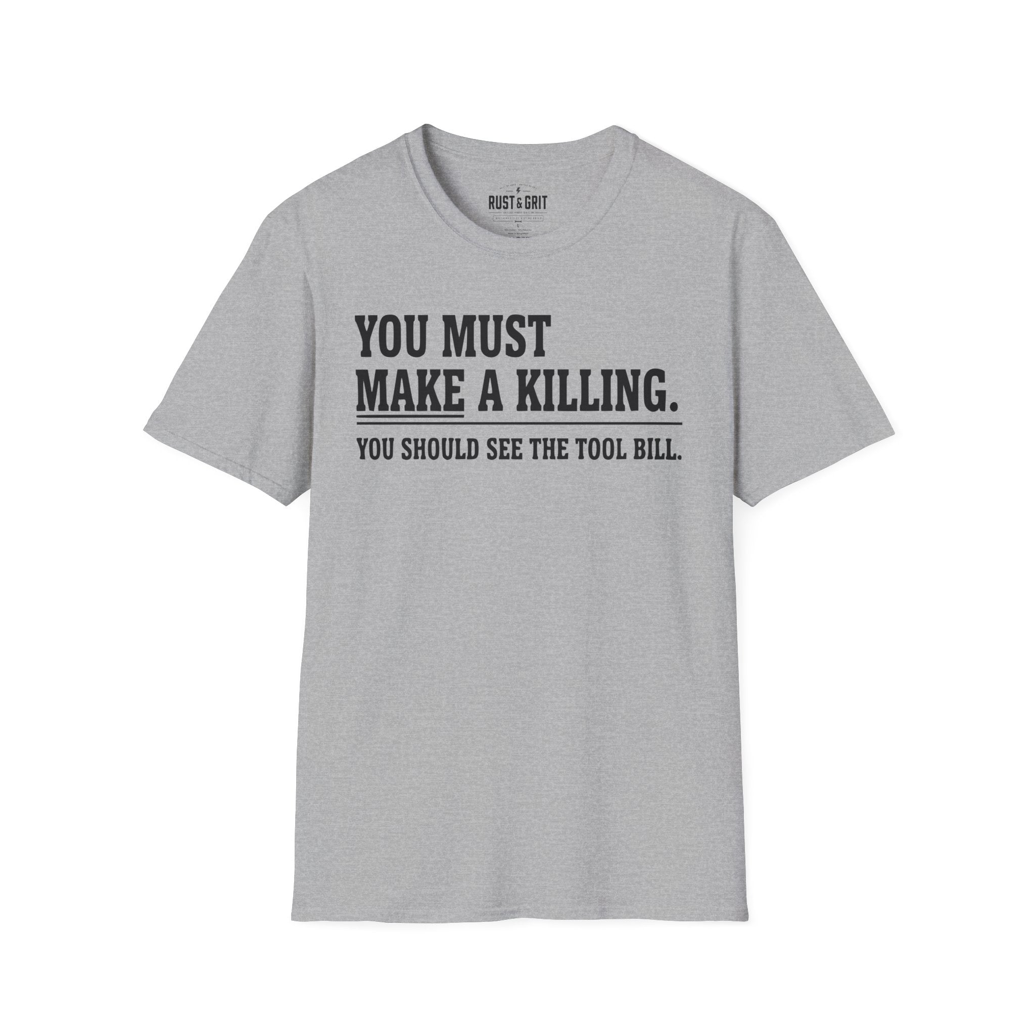 You Must Make A Killing T-Shirt