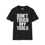 Don't Touch My Tools Ed.2 T-Shirt