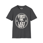 First In Last Out T-Shirt