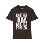 Another Day Another Problem T-Shirt