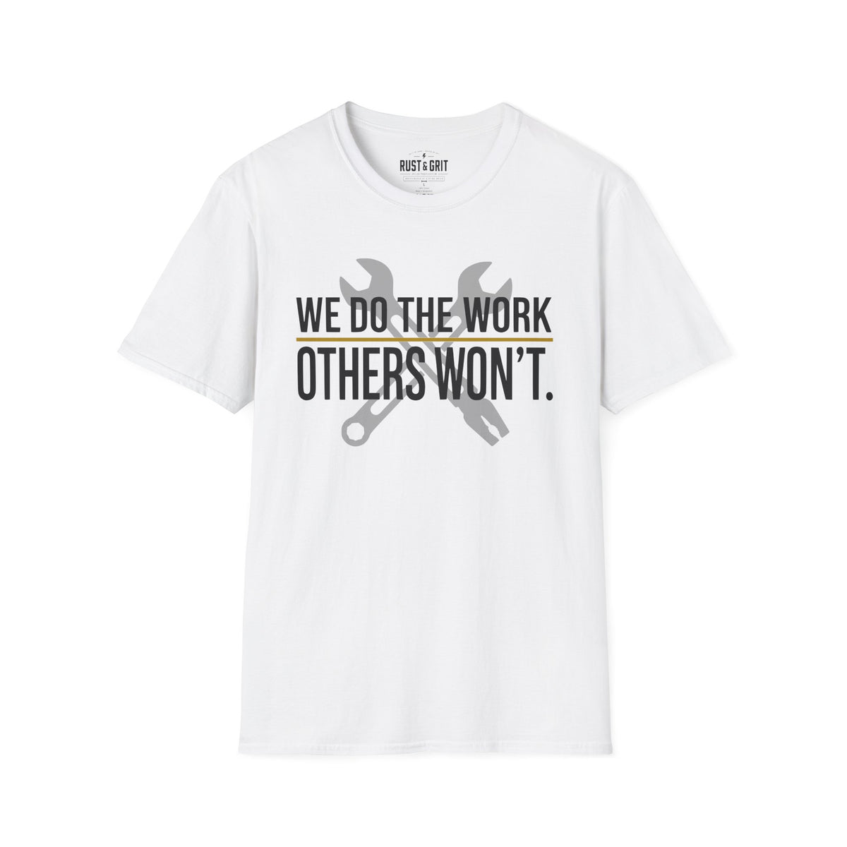 We Do The Work Others Won't T-Shirt