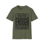 Qualified Enough T-Shirt