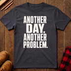Another Day Another Problem T-Shirt