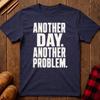 Another Day Another Problem T-Shirt
