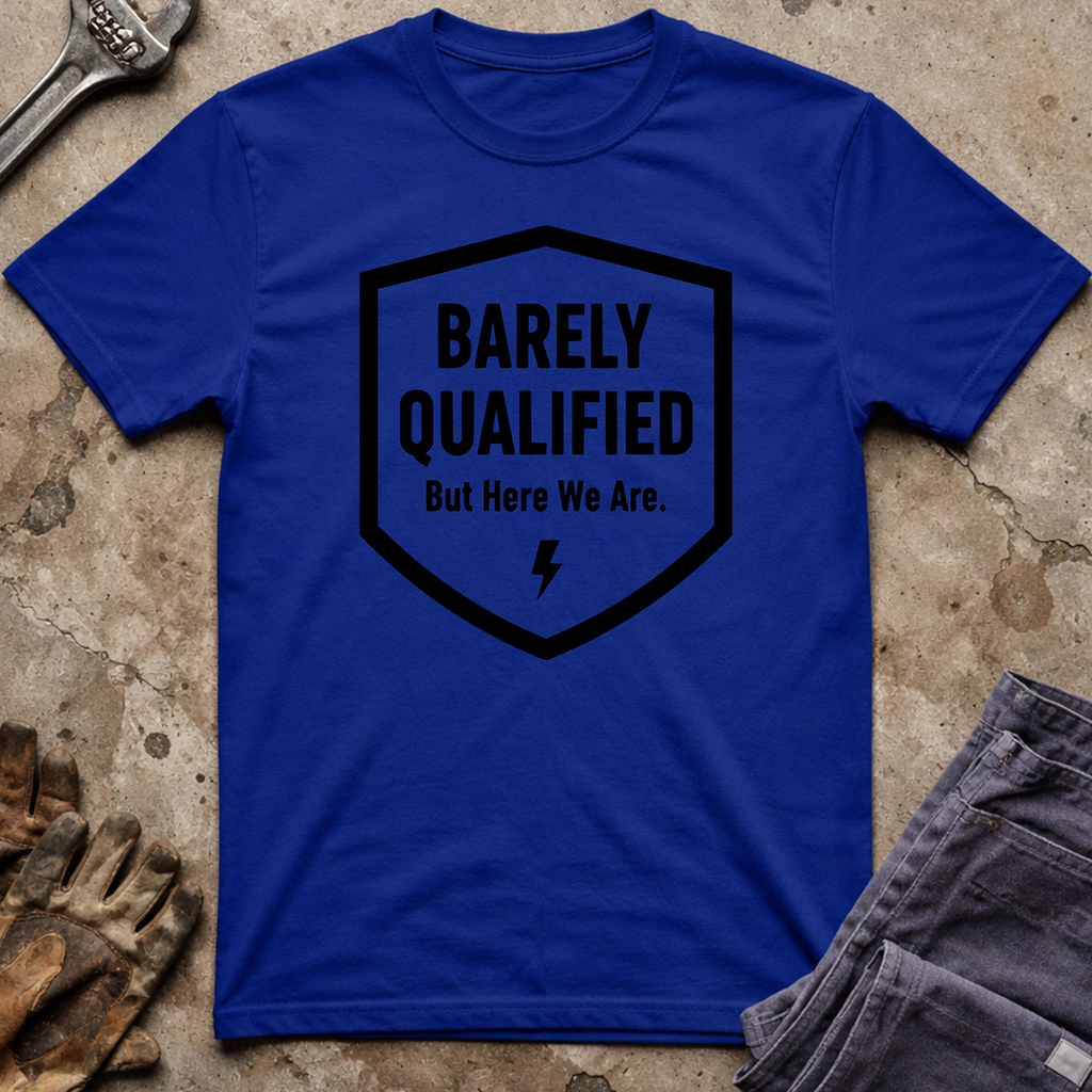 Barely Qualified T-Shirt