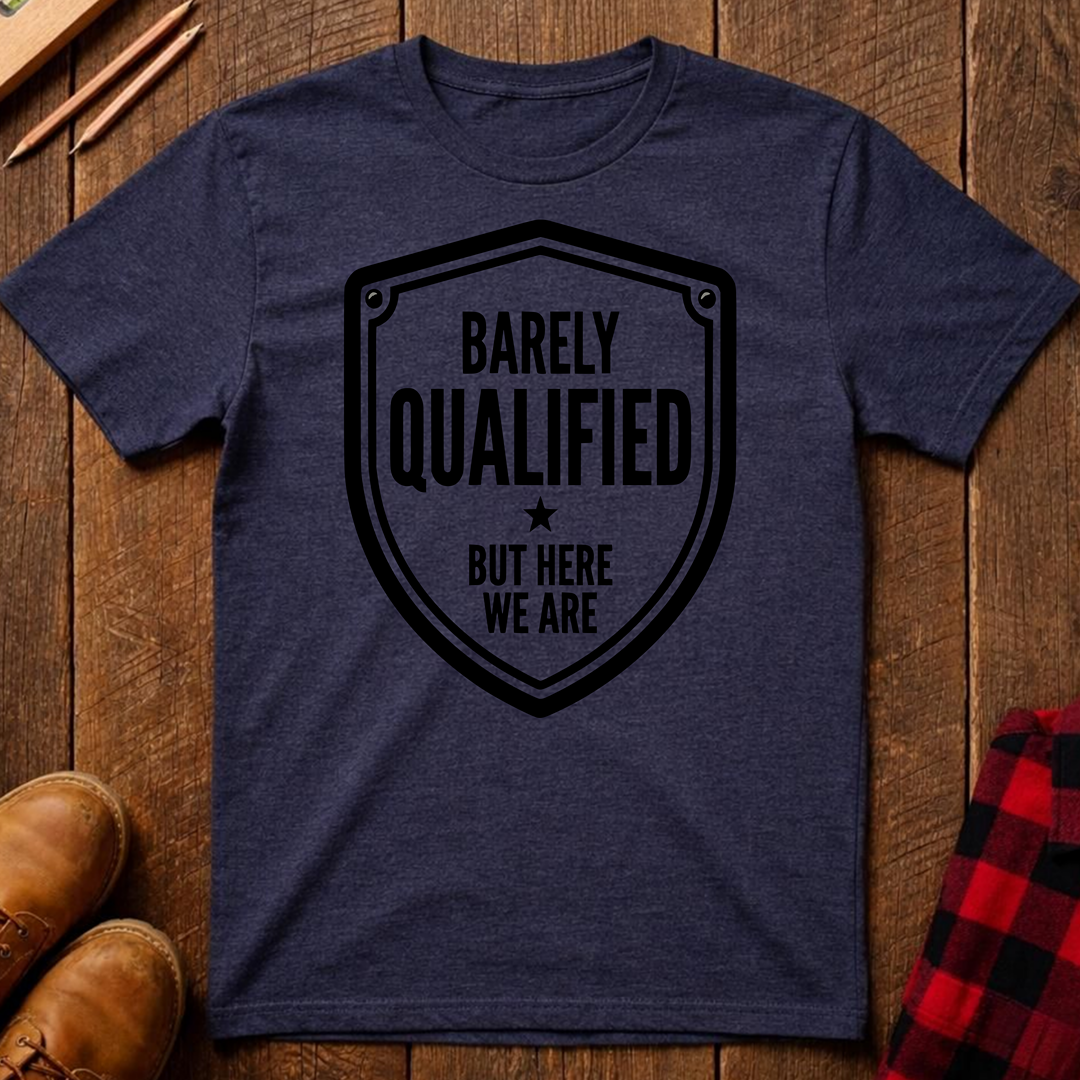 Barely Qualified T-Shirt