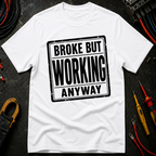 Broke But Working T-Shirt