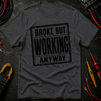 Broke But Working T-Shirt