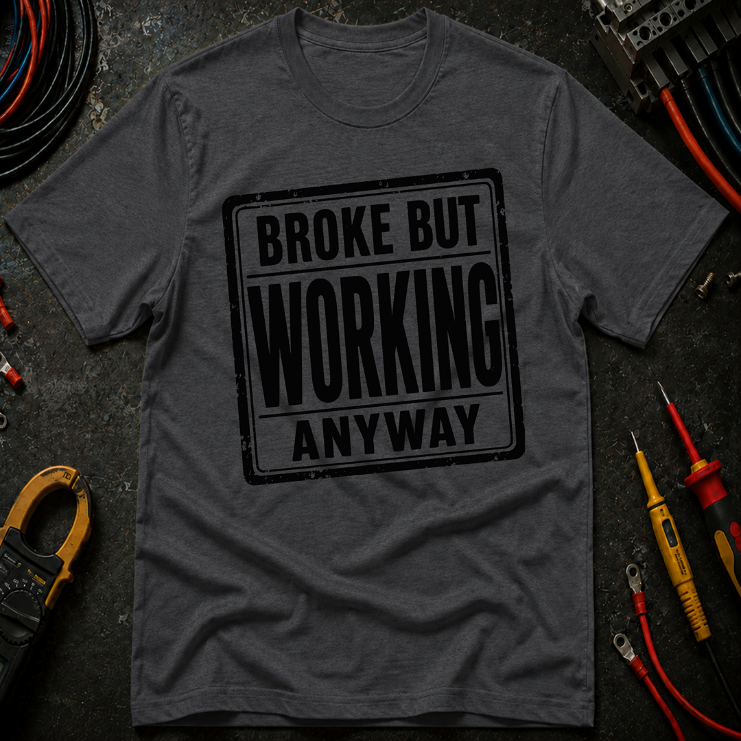 Broke But Working T-Shirt
