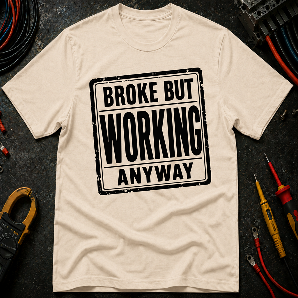 Broke But Working T-Shirt