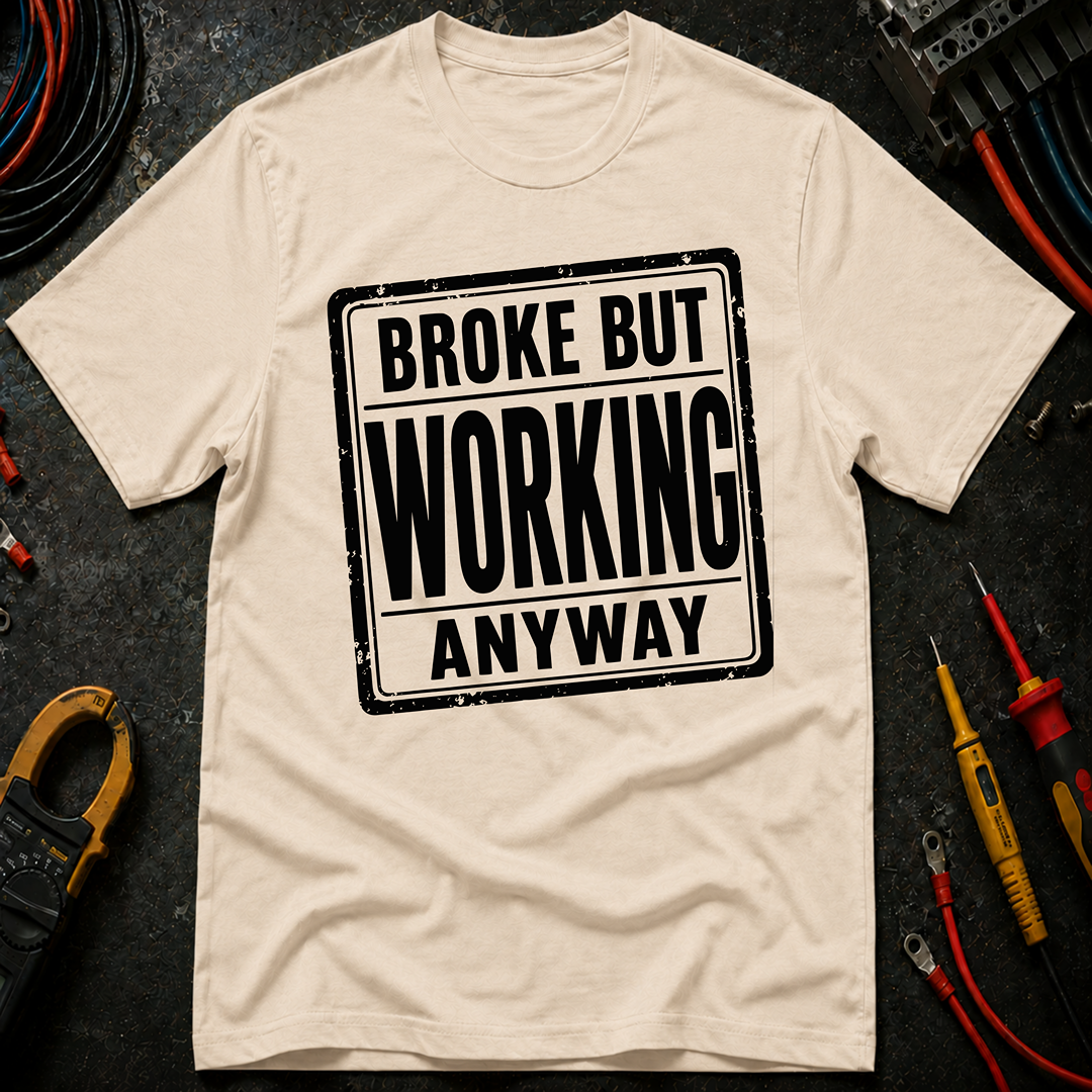 Broke But Working T-Shirt