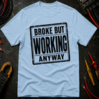 Broke But Working T-Shirt