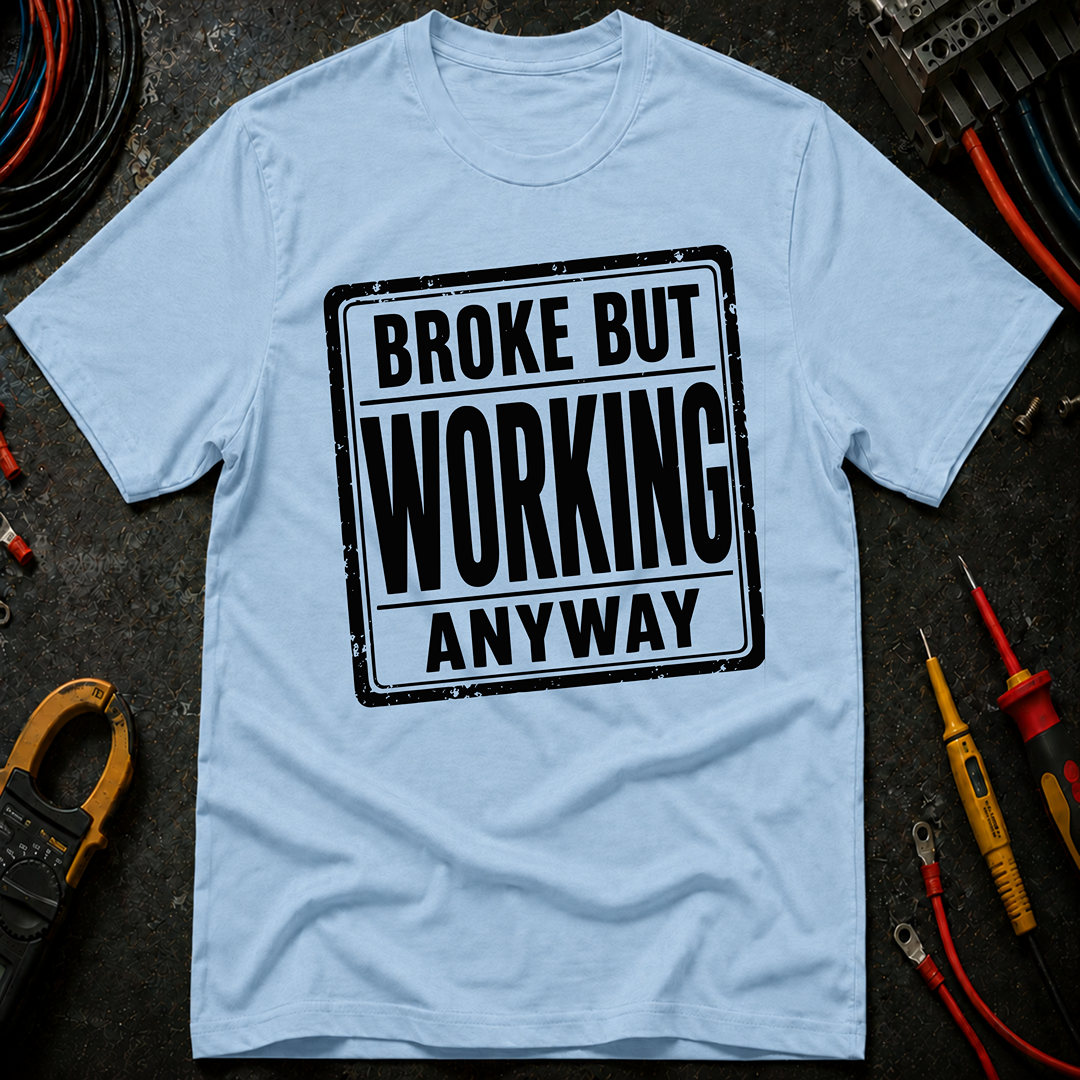 Broke But Working T-Shirt