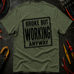 Broke But Working T-Shirt