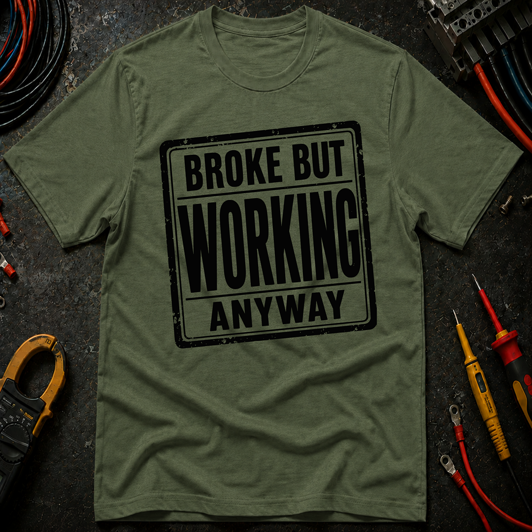 Broke But Working T-Shirt