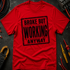 Broke But Working T-Shirt