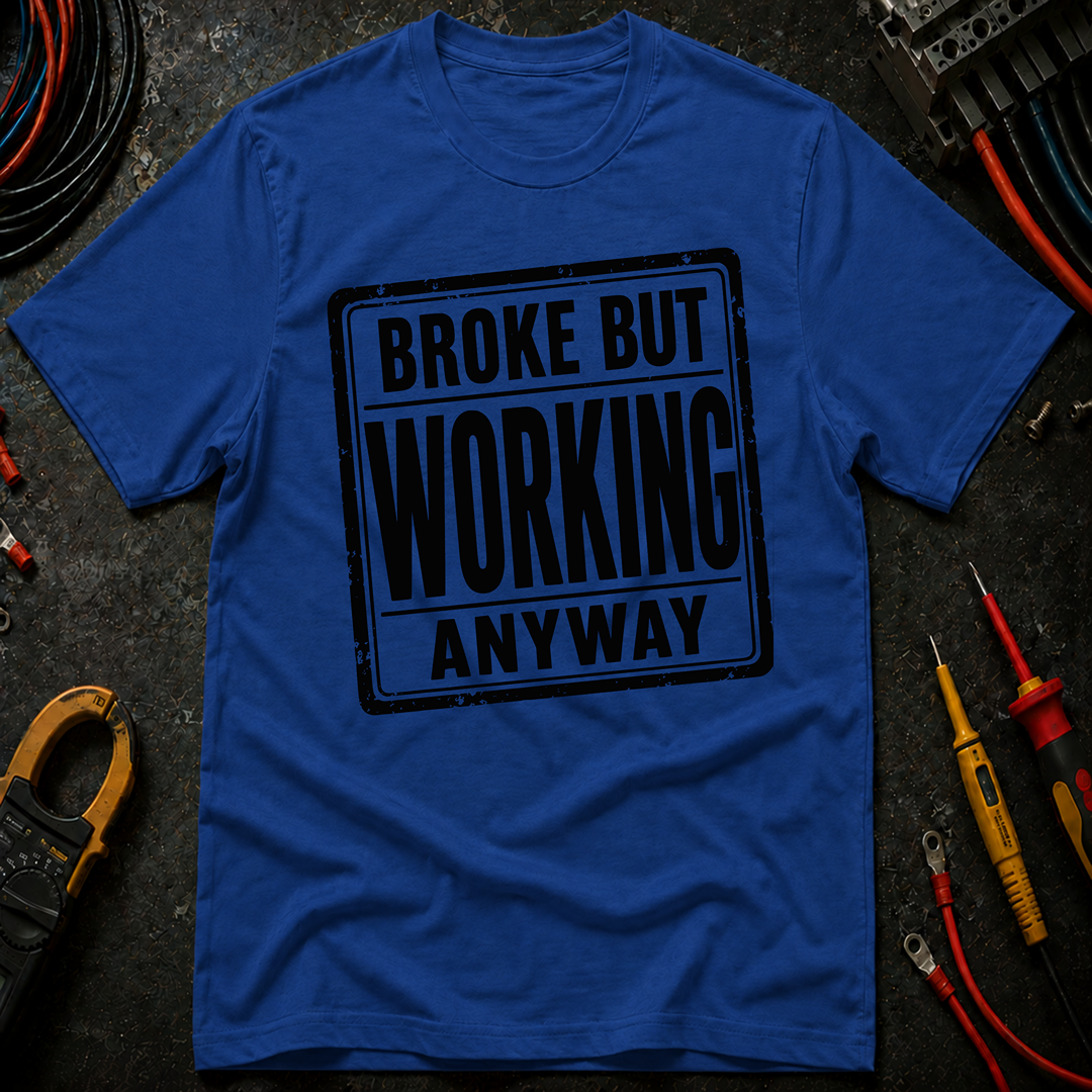 Broke But Working T-Shirt