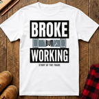 Broke But Working Ed.2 T-Shirt