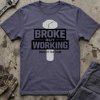 Broke But Working T-Shirt