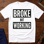Broke But Working Ed.4 T-Shirt