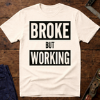 Broke But Working Ed.4 T-Shirt