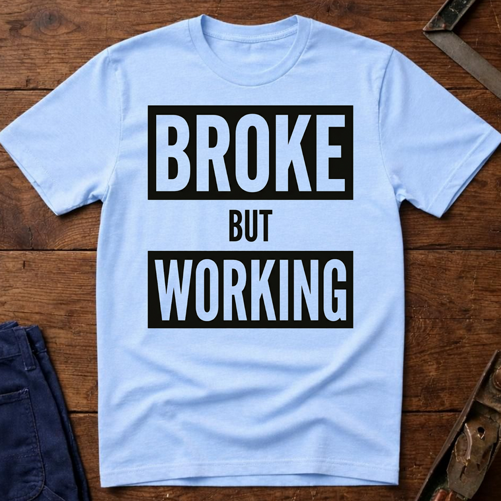 Broke But Working Ed.4 T-Shirt