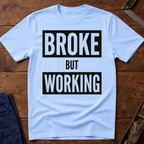 Broke But Working Ed.4 T-Shirt
