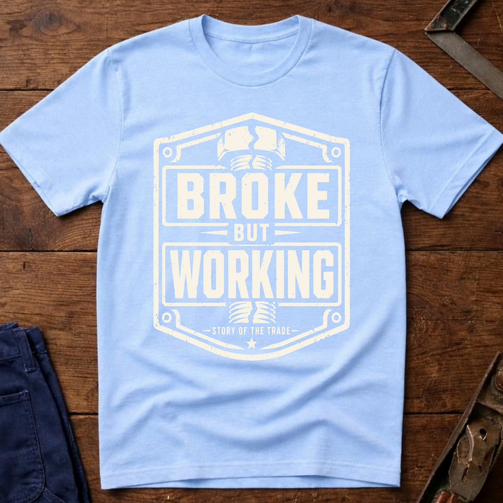 Broke But Working Ed.3 T-Shirt