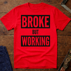 Broke But Working Ed.4 T-Shirt