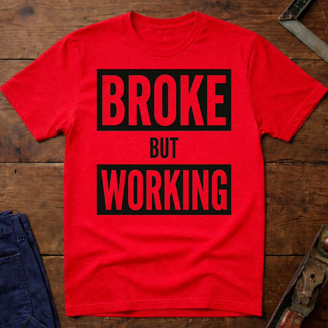 Broke But Working Ed.4 T-Shirt