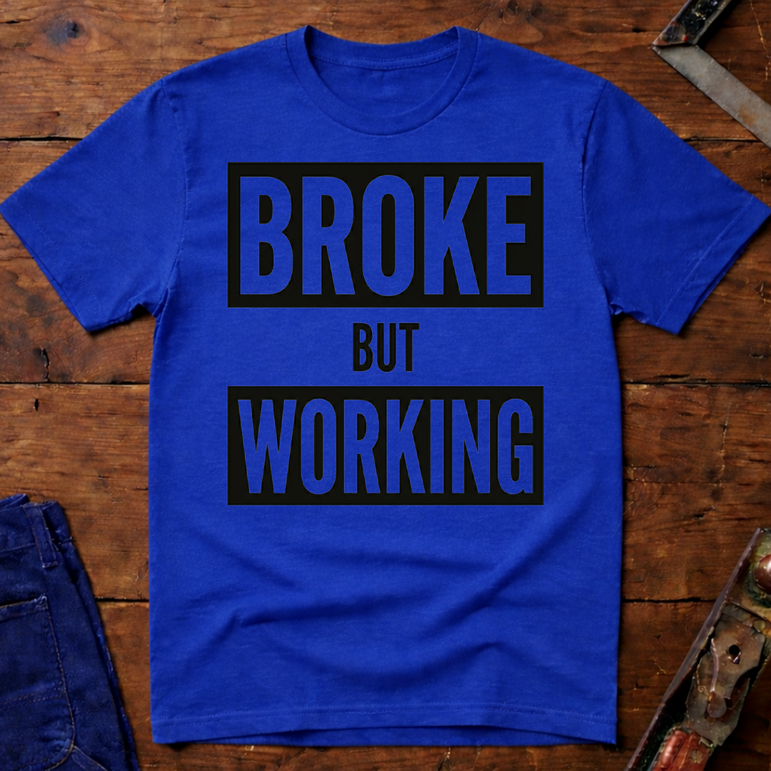 Broke But Working Ed.4 T-Shirt