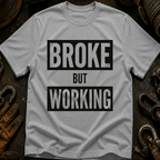 Broke But Working Ed.2 T-Shirt