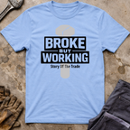 Broke But Working T-Shirt