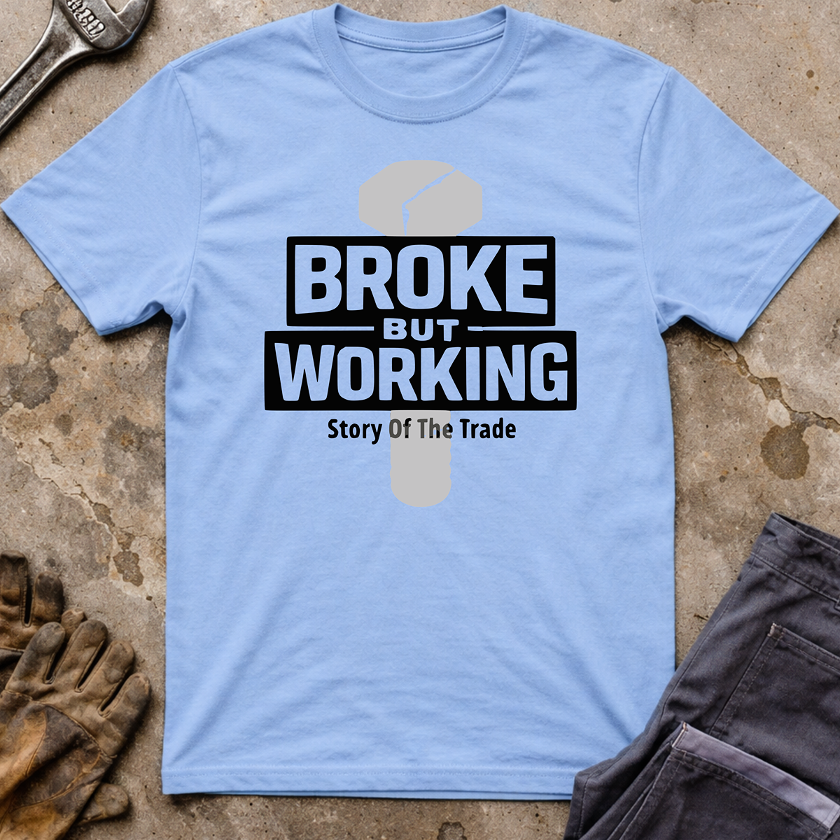 Broke But Working T-Shirt