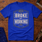 Broke But Working Ed.3 T-Shirt