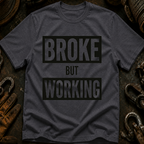Broke But Working Ed.2 T-Shirt