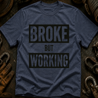 Broke But Working Ed.2 T-Shirt