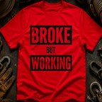 Broke But Working Ed.2 T-Shirt